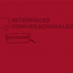 Interfaces Conversacionales